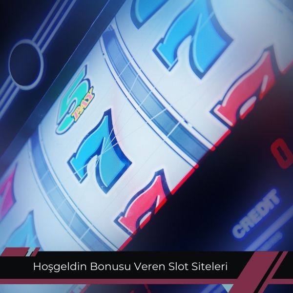 Hoşgeldin Bonusu Veren Slot Siteleri